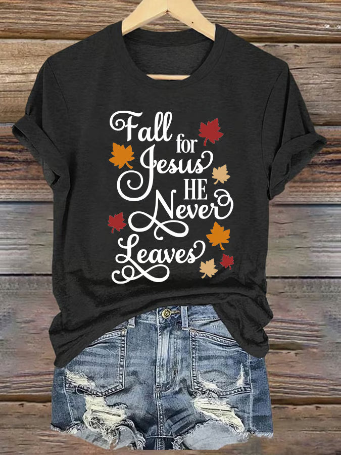 Women's Autumn Fall For Jesus He Never Leaves Print Short Sleeve T-shirt