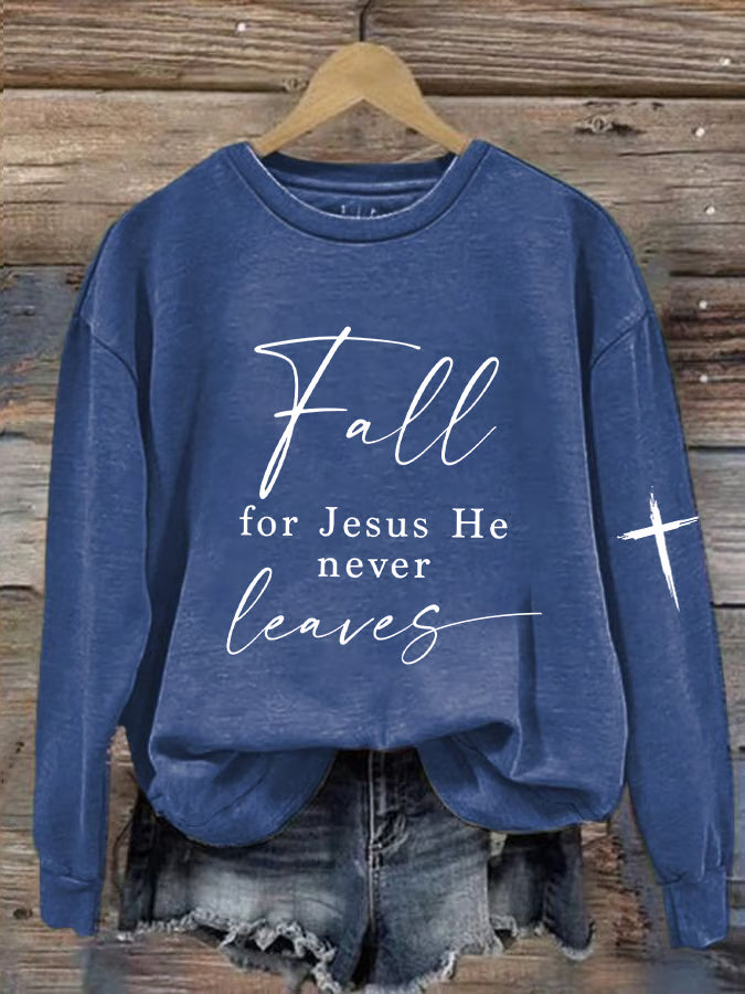 Women's   Fall For Jesus He Never Leaves Sweatshirt