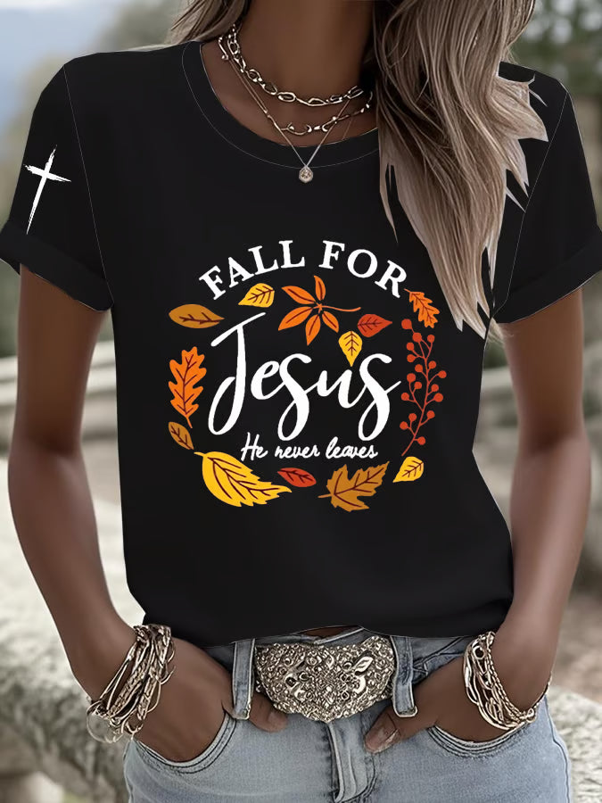 Women's Fall For Jesus He Never Leaves Print Round Neck T-shirt