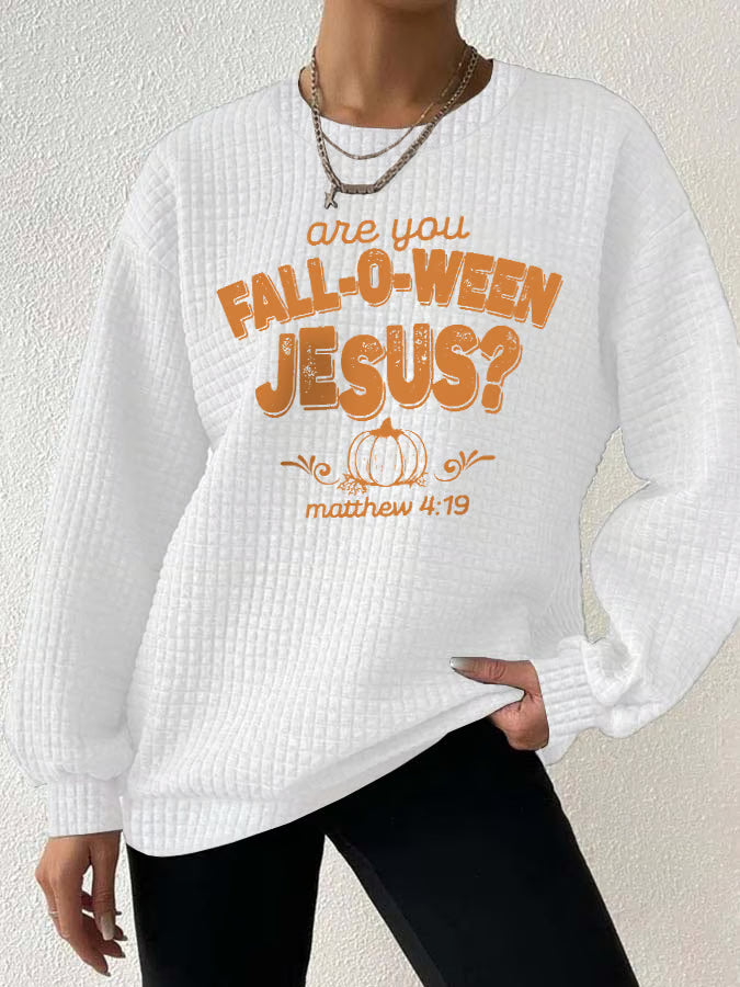 Women's Are You Fall-O-Ween Jesus Print Long Sleeve Sweatshirt