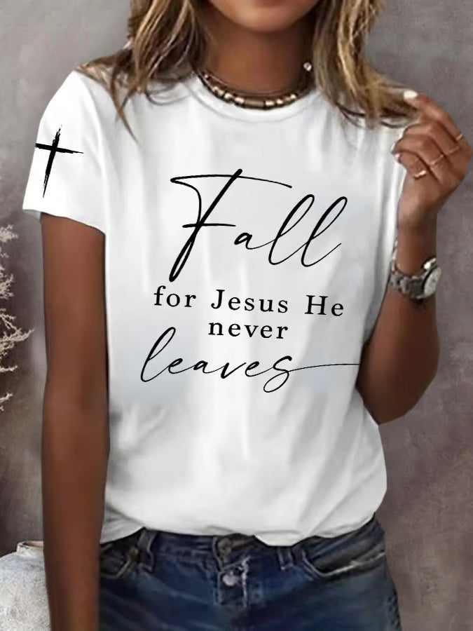 Women's  Fall For Jesus He Never Leaves Print T-Shirt