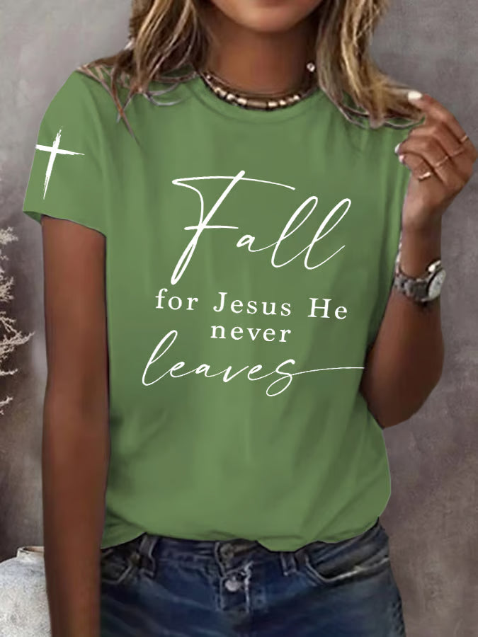 Women's  Fall For Jesus He Never Leaves Print T-Shirt