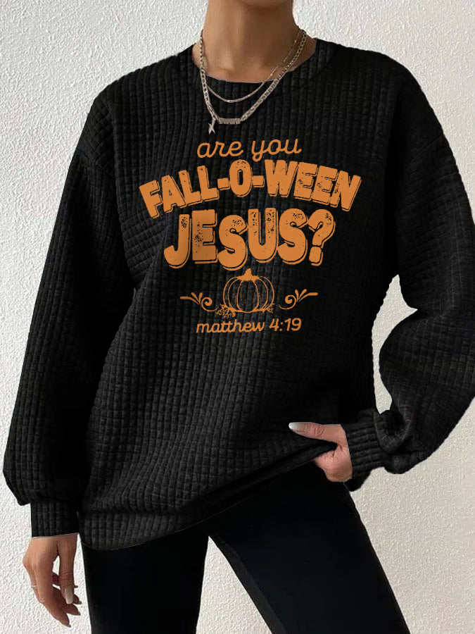 Women's Are You Fall-O-Ween Jesus Print Long Sleeve Sweatshirt