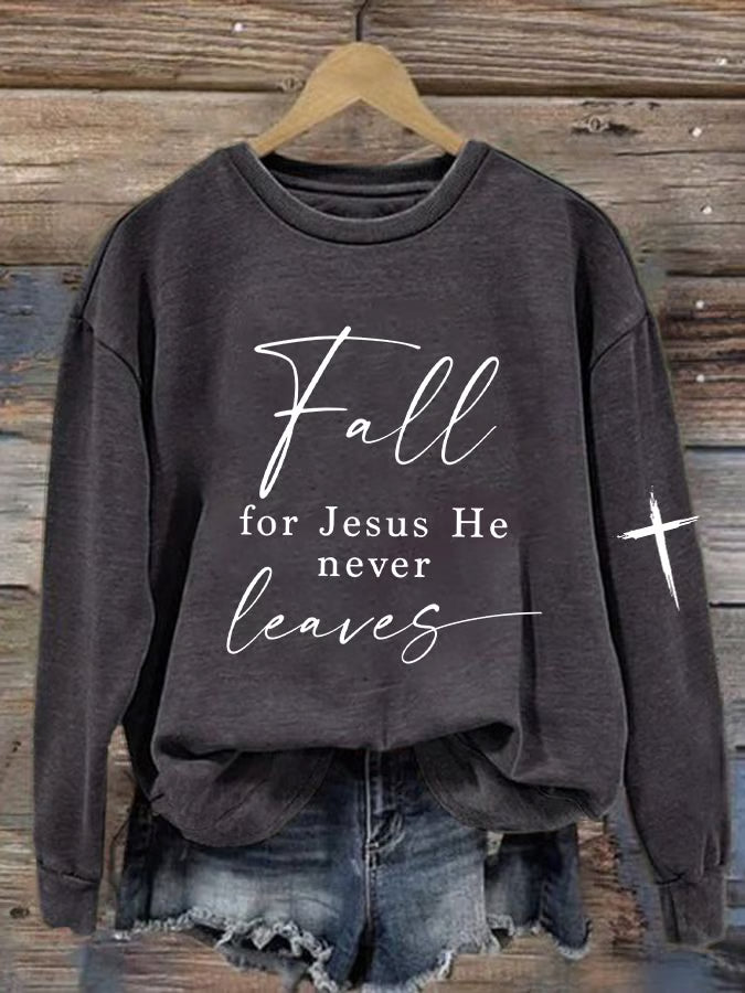 Women's   Fall For Jesus He Never Leaves Sweatshirt